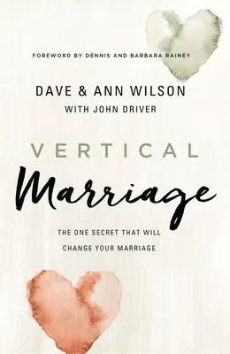 Vertikálne manželstvo: Jediné tajomstvo, ktoré zmení vaše manželstvo - Vertical Marriage: The One Secret That Will Change Your Marriage