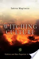 Čarodejnícka kultúra: Folklór a novopohanstvo v Amerike - Witching Culture: Folklore and Neo-Paganism in America