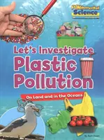 Znečistenie plastmi na súši a v oceánoch - skúmajme to - Plastic Pollution on Land and in the Oceans - Let's Investigate