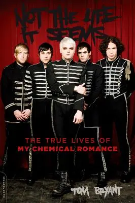 Nie je to život, ako sa zdá: Skutočný život skupiny My Chemical Romance - Not the Life It Seems: The True Lives of My Chemical Romance
