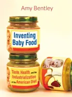 Vynájdenie detskej stravy, 51: Chuť, zdravie a industrializácia americkej stravy - Inventing Baby Food, 51: Taste, Health, and the Industrialization of the American Diet