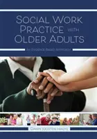 Prax sociálnej práce so staršími dospelými: Prístup založený na dôkazoch - Social Work Practice with Older Adults: An Evidence-Based Approach