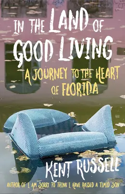 V krajine dobrého života: Cesta do srdca Floridy - In the Land of Good Living: A Journey to the Heart of Florida