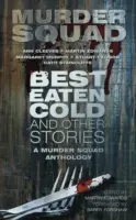 Najlepšie zjedené za studena a iné príbehy - Antológia oddelenia vrážd - Best Eaten Cold and Other Stories - A Murder Squad Anthology
