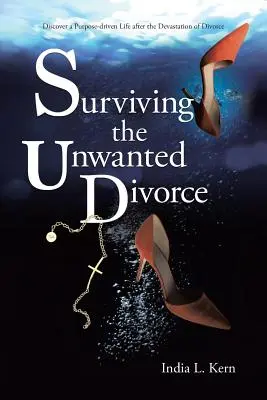 Ako prežiť nechcený rozvod: Objavte cieľavedomý život po zničenom rozvode - Surviving the Unwanted Divorce: Discover a Purpose-driven Life after the Devastation of Divorce