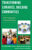 Premena knižníc, budovanie komunít: Knižnica zameraná na komunitu - Transforming Libraries, Building Communities: The Community-Centered Library