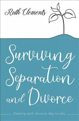 Prežiť rozchod a rozvod: - Surviving Separation and Divorce: Dealing with Divorce Day-To-Day