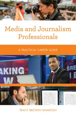 Profesionáli v oblasti médií a žurnalistiky: Praktický sprievodca kariérou - Media and Journalism Professionals: A Practical Career Guide