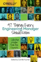 97 vecí, ktoré by mal vedieť každý manažér v oblasti inžinierstva: Kolektívna múdrosť odborníkov - 97 Things Every Engineering Manager Should Know: Collective Wisdom from the Experts