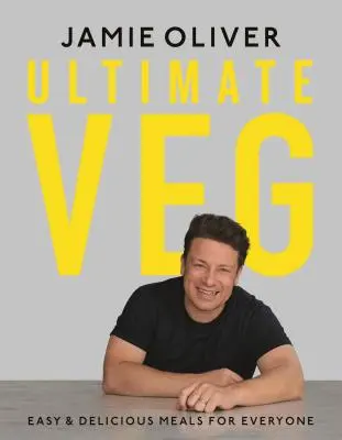 Ultimate Veg: Jednoduché a chutné jedlá pre každého [American Measurements] - Ultimate Veg: Easy & Delicious Meals for Everyone [American Measurements]