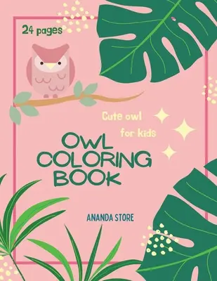 Kniha na vyfarbovanie sov: Omaľovánky sovy pre deti: Kúzelné maľovanky so sovami pre deti vo veku 4-8 rokov - Owl Coloring Book: Owl Coloring Book For Kids: Magicals Coloring Pages with Owls For Kids Ages 4-8