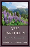 Hlboký panteizmus: K novému transcendentalizmu - Deep Pantheism: Toward a New Transcendentalism