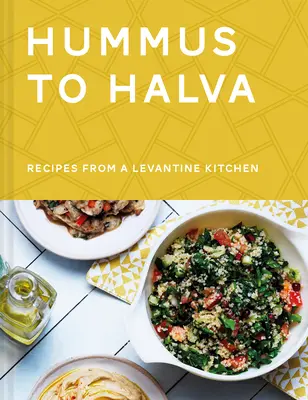 Od humusu po halvu: Recepty z levantskej kuchyne - Hummus to Halva: Recipes from a Levantine Kitchen