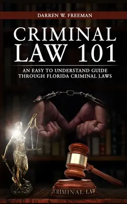 Trestné právo 101: zrozumiteľný sprievodca floridskými trestnými zákonmi - Criminal Law 101: An Easy To Understand Guide Through Florida Criminal Laws