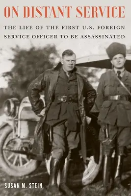 O vzdialenej službe: Život prvého zavraždeného dôstojníka americkej zahraničnej služby - On Distant Service: The Life of the First U.S. Foreign Service Officer to Be Assassinated