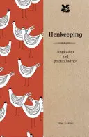 Chov sliepok: Inšpirácia a praktické rady - Henkeeping: Inspiration and Practical Advice