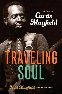 Cestujúca duša: Život Curtisa Mayfielda - Traveling Soul: The Life of Curtis Mayfield