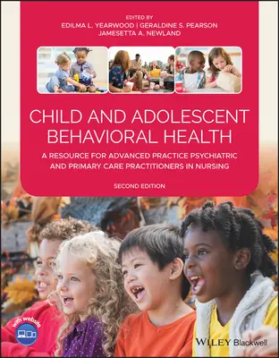 Zdravie detí a dospievajúcich v oblasti správania: A Resource for Advanced Practice Psychiatric and Primary Care Practitioners in Nursing - Child and Adolescent Behavioral Health: A Resource for Advanced Practice Psychiatric and Primary Care Practitioners in Nursing