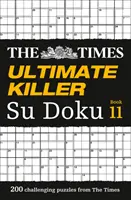 The Times Ultimate Killer Su Doku Book 11: 200 najsmrteľnejších su-doku hádaniek - The Times Ultimate Killer Su Doku Book 11: 200 of the Deadliest Su Doku Puzzles