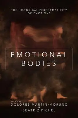 Emocionálne telá: Historická performativita emócií - Emotional Bodies: The Historical Performativity of Emotions