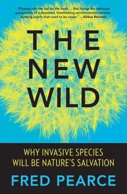 Nová divočina: Prečo budú invázne druhy spásou prírody - The New Wild: Why Invasive Species Will Be Nature's Salvation
