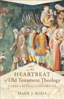 Srdcový tep starozákonnej teológie: Tri vyjadrenia viery - The Heartbeat of Old Testament Theology: Three Creedal Expressions