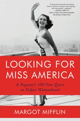 Hľadá sa Miss America: Storočné hľadanie definície ženskosti v súťaži - Looking for Miss America: A Pageant's 100-Year Quest to Define Womanhood