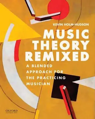 Hudobná teória Remixed: Zmiešaný prístup pre praktizujúcich hudobníkov - Music Theory Remixed: A Blended Approach for the Practicing Musician