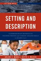 Prostredie a opis: Materiály pripravené na vyučovanie písania a literárnej analýzy v 4. až 8. ročníku - Setting and Description: Classroom Ready Materials for Teaching Writing and Literary Analysis Skills in Grades 4 to 8