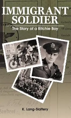 Imigrantský vojak: Príbeh chlapca Ritchieho - Immigrant Soldier: The Story of a Ritchie Boy