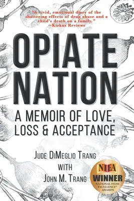 Opiátový národ: Spomienky na lásku, stratu a prijatie - Opiate Nation: A Memoir of Love, Loss & Acceptance