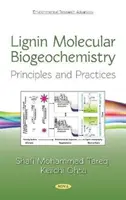 Molekulárna biochémia lignínu - princípy a postupy - Lignin Molecular Biogeochemistry - Principles and Practices