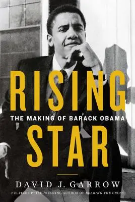 Vychádzajúca hviezda: Barack Obama: ako sa z neho stal hviezdny kráľ: Hviezdna hviezda: ako sa z neho stal Barack Obama - Rising Star: The Making of Barack Obama