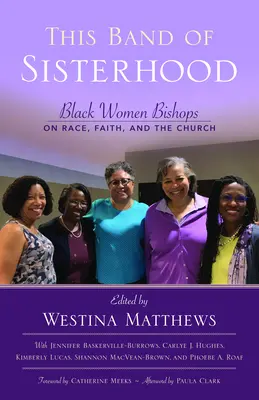 Táto skupina sesterstva: Sesterstvo: černošské biskupky o rase, viere a Cirkvi - This Band of Sisterhood: Black Women Bishops on Race, Faith, and the Church
