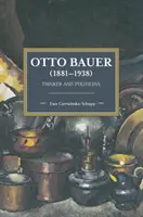 Otto Bauer (1881 - 1938): Mysliteľ a politik - Otto Bauer (1881-1938): Thinker and Politician