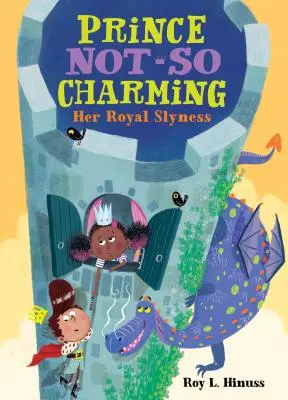 Princ nie je tak očarujúci: Jej kráľovská úlisnosť - Prince Not-So Charming: Her Royal Slyness