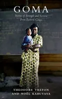 Goma: Príbehy o sile a smútku z východného Konga - Goma: Stories of Strength and Sorrow from Eastern Congo
