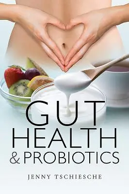 Zdravie čriev a probiotiká - Gut Health and Probiotics