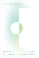 Rozumné ticho: Srdce kresťanskej kontemplácie - Mindful Silence: The Heart of Christian Contemplation