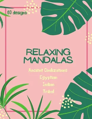 Kniha mandál na vyfarbovanie: Mandaly na vyfarbovanie pre dospelých: Krásne veľké vzory starovekých civilizácií, egyptské, indiánske a kmeňové vzory a kvety - Mandala Coloring Book: Mandala Coloring Book for Adults: Beautiful Large Ancient Civilizations, Egyptian, Indian and Tribal Patterns and Flor