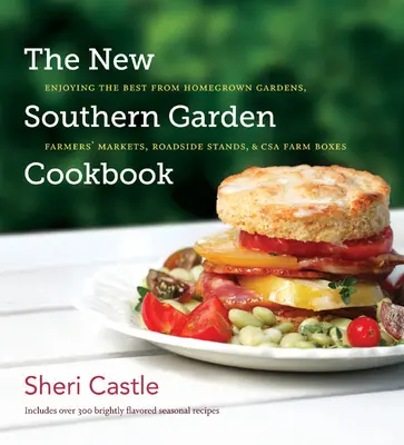 Nová kuchárska kniha Južná záhrada: Vychutnajte si to najlepšie z domácich záhrad, farmárskych trhov, stánkov pri cestách a boxov CSA - The New Southern Garden Cookbook: Enjoying the Best from Homegrown Gardens, Farmers' Markets, Roadside Stands, & CSA Farm Boxes