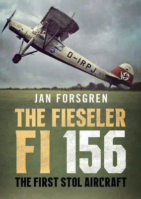 Fieseler Fi 156 Storch: Prvé lietadlo značky Stol - The Fieseler Fi 156 Storch: The First Stol Aircraft