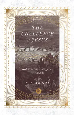 Ježišova výzva: Znovuobjavenie toho, kto Ježiš bol a je. - The Challenge of Jesus: Rediscovering Who Jesus Was and Is