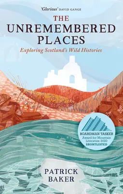 Nezabudnuté miesta: Nezabudnuté miesta: Skúmanie divokej histórie Škótska - The Unremembered Places: Exploring Scotland's Wild Histories