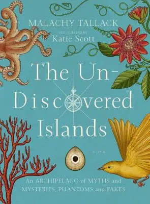 Neobjavené ostrovy: Súostrovie mýtov a záhad, fantómov a falzifikátov - The Un-Discovered Islands: An Archipelago of Myths and Mysteries, Phantoms and Fakes