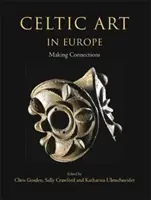 Keltské umenie v Európe: Krása a kultúra: Vytváranie súvislostí - Celtic Art in Europe: Making Connections