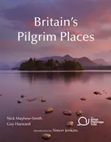 Pútnické miesta v Británii - Prvý kompletný sprievodca po každom duchovnom poklade - Britain's Pilgrim Places - The first complete guide to every spiritual treasure