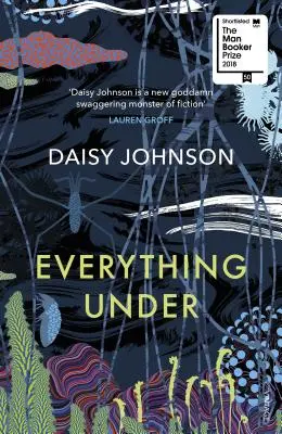 Everything Under - v užšom výbere na Man Bookerovu cenu - Everything Under - Shortlisted for the Man Booker Prize