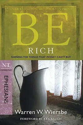Buďte bohatí (Efezanom): Komentár k evanjeliu podľa Evanjelia podľa Františka: Bohatstvo: Efezania: získavanie vecí, ktoré sa nedajú kúpiť za peniaze - Be Rich (Ephesians): Gaining the Things That Money Can't Buy
