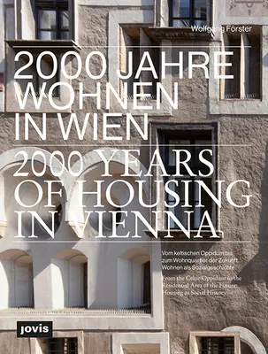 2000 rokov bývania vo Viedni: Od keltského oppida po obytnú štvrť budúcnosti. Bývanie ako sociálne dejiny - 2000 Years of Housing in Vienna: From the Celtic Oppidum to the Residential Area of the Future. Housing as Social History